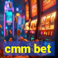 cmm bet